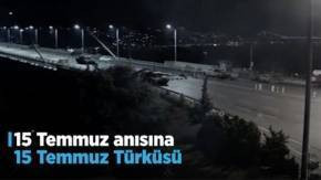 15 Temmuz anısına '15 Temmuz Türküsü' video izle