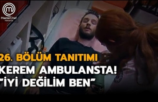 MasterChef Türkiye'de Kerem ambulansta! " İyi değilim ben..." 26 Bölüm Tanıtım İzle